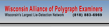Wisconsin Alliance of Polygraph Examiners - Wisconsin's Largest Lie Detection Network